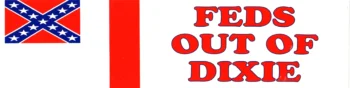 Feds Out of Dixie Bumper Sticker [10 pack]