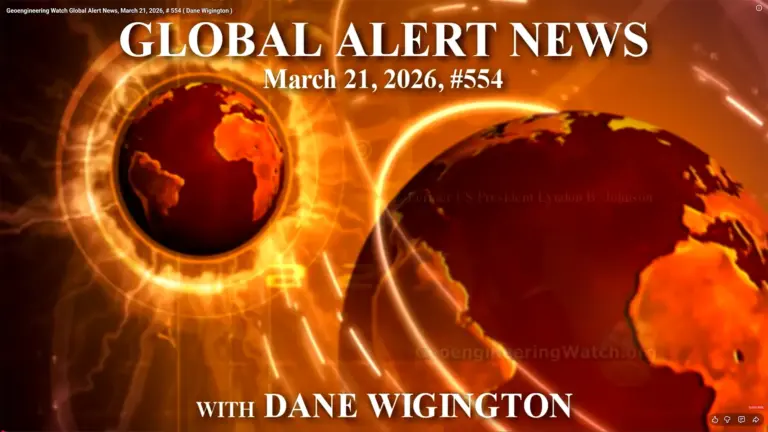 Geoengineering Watch Global Alert News, March 21, 2026, # 554 Dane Wigington